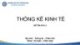 Bài giảng Thống kế kinh tế - Chương 1: Một số vấn đề cơ bản của thống kê kinh tế (Năm 2022)