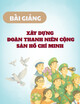Bài giảng Xây dựng Đoàn Thanh niên Cộng sản Hồ Chí Minh: Chương 3 - Những vấn đề cơ bản của Đoàn Thanh niên Cộng sản Hồ Chí Minh