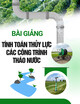 Bài giảng Tính toán thủy lực các công trình tháo nước: Chương 5 - Tính toán điều khiển dòng xiết trên công trình tháo nước